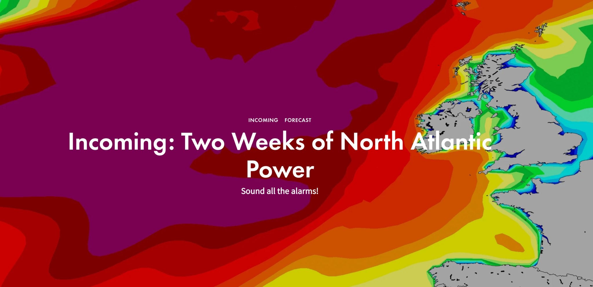 Incoming: Two Weeks of North Atlantic Power Sound all the alarms! - Worthing Watersports